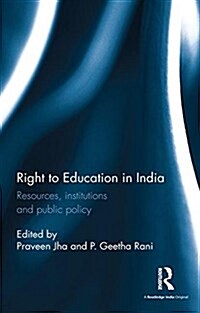 Right to Education in India : Resources, Institutions and Public Policy (Hardcover)