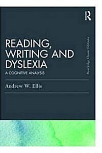 Reading, Writing and Dyslexia (Classic Edition) : A Cognitive Analysis (Paperback)