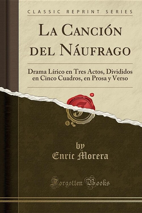 La Cancin del Nufrago: Drama L-Rico En Tres Actos, Divididos En Cinco Cuadros, En Prosa y Verso (Classic Reprint) (Paperback)