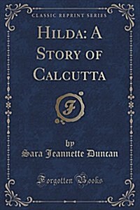 Hilda: A Story of Calcutta (Classic Reprint) (Paperback)