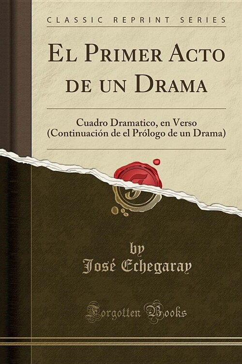 El Primer Acto de Un Drama: Cuadro Dramatico, En Verso (Continuacion de El Prologo de Un Drama) (Classic Reprint) (Paperback)