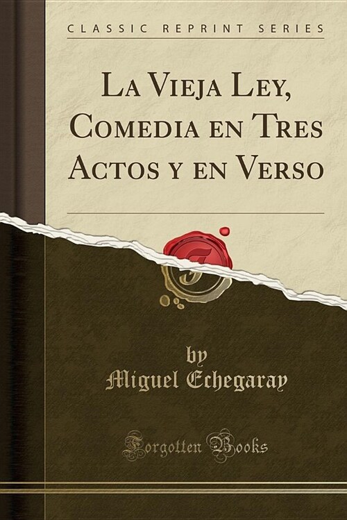 La Vieja Ley, Comedia En Tres Actos y En Verso (Classic Reprint) (Paperback)