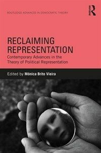Reclaiming representation : contemporary advances in the theory of political representation