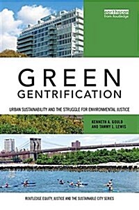 Green Gentrification : Urban Sustainability and the Struggle for Environmental Justice (Hardcover)