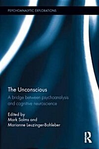 The Unconscious : A Bridge Between Psychoanalysis and Cognitive Neuroscience (Hardcover)