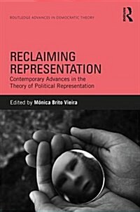 Reclaiming Representation : Contemporary Advances in the Theory of Political Representation (Hardcover)