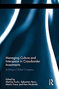 Managing Culture and Interspace in Cross-Border Investments : Building a Global Company (Hardcover)