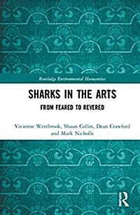 Sharks in the Arts : From Feared to Revered (Hardcover)