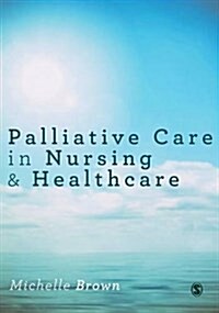 Palliative Care in Nursing and Healthcare (Hardcover)