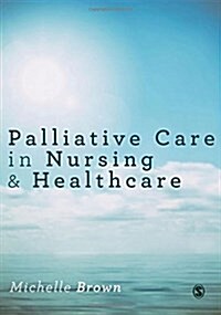 Palliative Care in Nursing and Healthcare (Paperback)