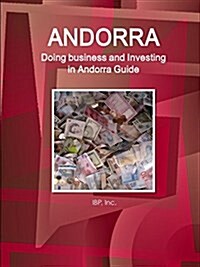 Andorra: Doing Business and Investing in Andorra Guide Volume 1 Strategic and Practical Information (Paperback)