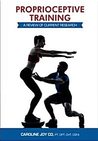 Proprioceptive Training: A Review of Current Research (Paperback)