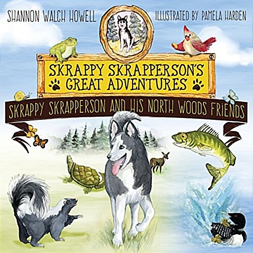 Skrappy Skrappersons Great Adventures: Skrappy Skrapperson and His North Woods Friends (Paperback)