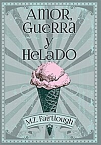 Amor, Guerra y Helado (Hardcover)