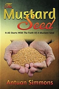 The Mustard Seed: Antuan Simmons The Mustard Seed (Paperback)