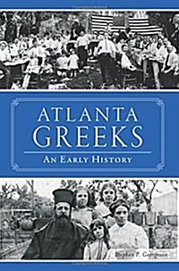 Atlanta Greeks: An Early History (Paperback)