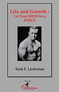 Life and Growth - Let Your Mind Be a Force: (Original Version, Restored) (Paperback)