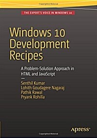 Windows 10 Development Recipes: A Problem-Solution Approach in HTML and JavaScript (Paperback, 2016)
