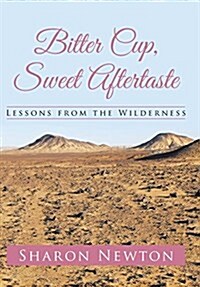 Bitter Cup, Sweet Aftertaste: Lessons from the Wilderness (Hardcover)