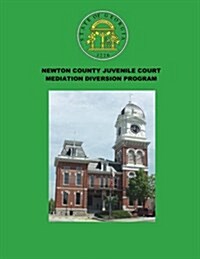 Newton County Juvenile Court Mediation Diversion Program (Paperback)