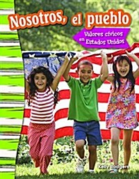 Nosotros, El Pueblo: Valores C?icos En Estados Unidos (Paperback)