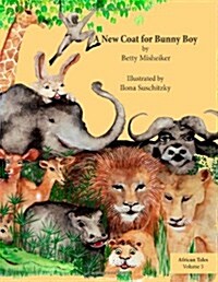 A New Coat for Bunny Boy: This Is a Story about Being Happy and Content with Who We Are (Paperback)