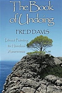 The Book of Undoing: Direct Pointing to Nondual Awareness (Paperback)