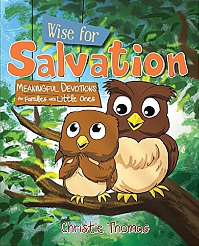 Wise for Salvation: Meaningful Devotions for Families with Little Ones (Paperback)