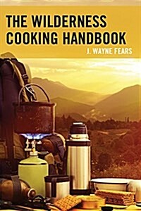 The Wilderness Cooking Handbook (Paperback)