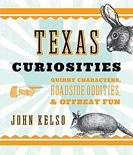 Texas Curiosities: Quirky Characters, Roadside Oddities & Offbeat Fun (Paperback, 5)