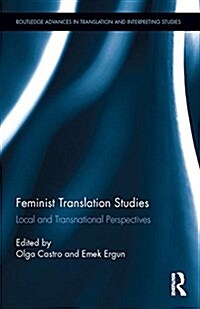Feminist Translation Studies : Local and Transnational Perspectives (Hardcover)