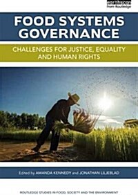 Food Systems Governance : Challenges for Justice, Equality and Human Rights (Hardcover)