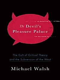 The Devils Pleasure Palace: The Cult of Critical Theory and the Subversion of the West (MP3 CD, MP3 - CD)