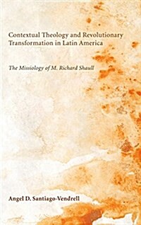 Contextual Theology and Revolutionary Transformation in Latin America (Hardcover)