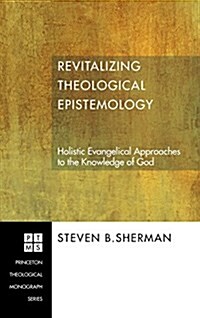Revitalizing Theological Epistemology (Hardcover)