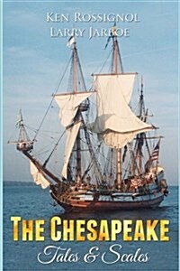 The Chesapeake: Tales & Scales: Selected Short Stories from the Chesapeake (Paperback)