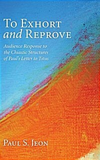 To Exhort and Reprove (Hardcover)