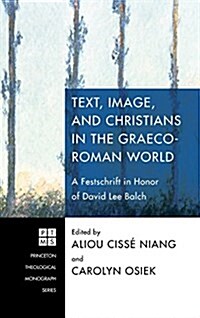 Text, Image, and Christians in the Graeco-Roman World (Hardcover)