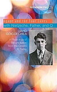 Agape and the Four Loves with Nietzsche, Father, and Q (Hardcover)