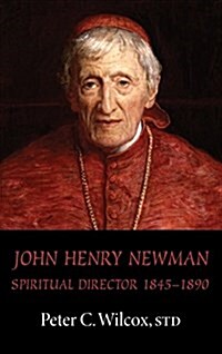 John Henry Newman: Spiritual Director 1845-1890 (Hardcover)