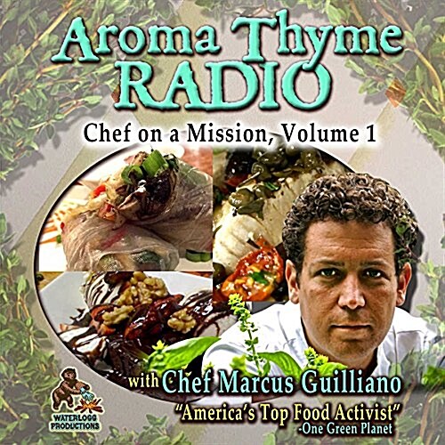 Aroma Thyme Radio with Chef Marcus Guiliano Lib/E: Chef on a Mission, Volume 1 (Audio CD)
