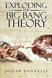 Exploding the Big Bang Theory (Paperback)