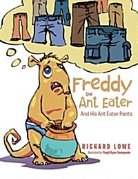 Freddy the Ant Eater: And His Ant Eater Pants (Paperback)