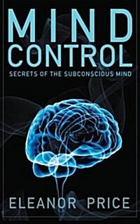 Mind Control: Secrets of the Subconscious Mind (Paperback)
