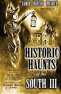 Historic Haunts of the South 3 (Paperback)