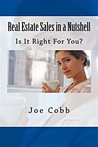 Real Estate Sales in a Nutshell: Is It Right for You? (Paperback)