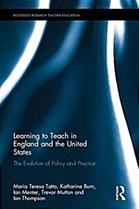 Learning to Teach in England and the United States : The Evolution of Policy and Practice (Hardcover)