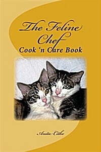 The Feline Chef: Cook n Care Book (Paperback)