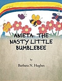 Anieta: The Nasty Little Bumblebee (Paperback)