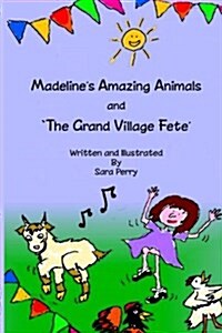 Madelines Amazing Animals and the Grand Village Fete (Paperback)